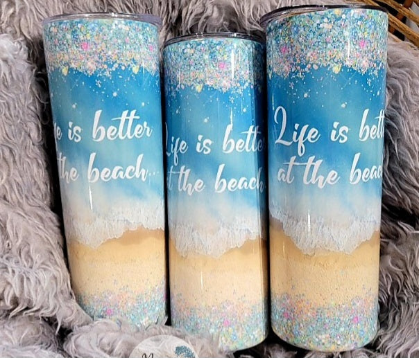 Life is Better at the Beach Tumbler